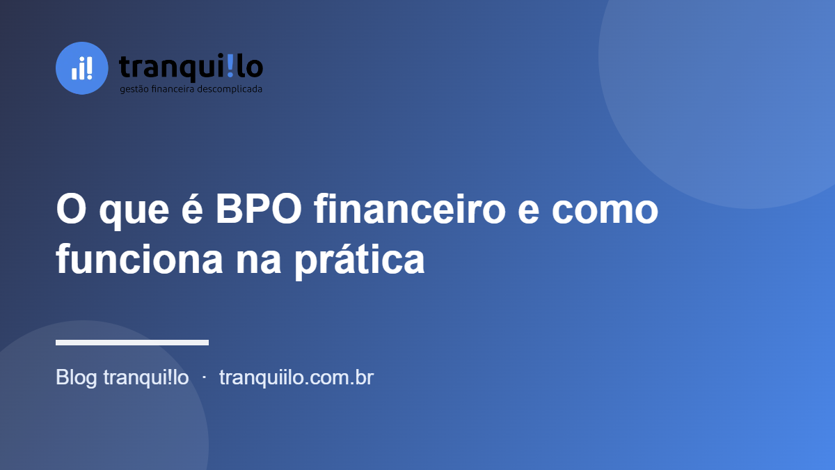 O que é BPO financeiro e como funciona na prática
