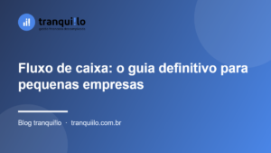 Fluxo de caixa: o guia definitivo para pequenas empresas