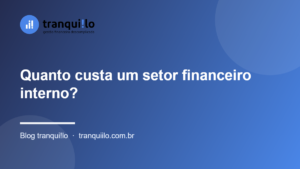 Quanto custa um setor financeiro interno?