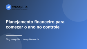 Planejamento financeiro para começar o ano no controle