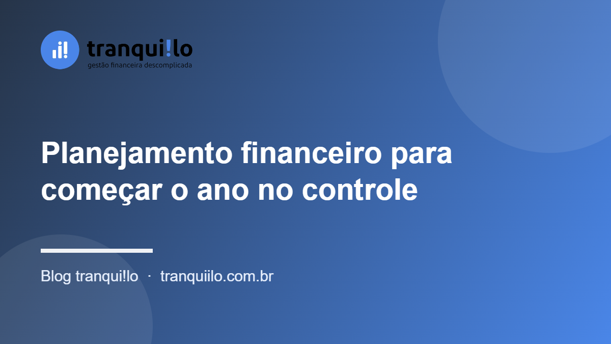 Planejamento financeiro para começar o ano no controle