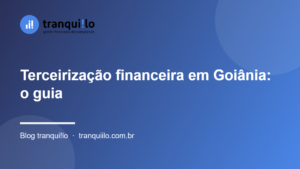 Terceirização financeira em Goiânia: o guia
