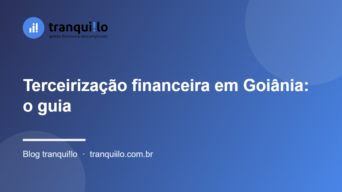 Terceirização financeira em Goiânia: o guia