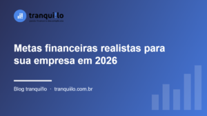 Metas financeiras realistas para sua empresa em 2026